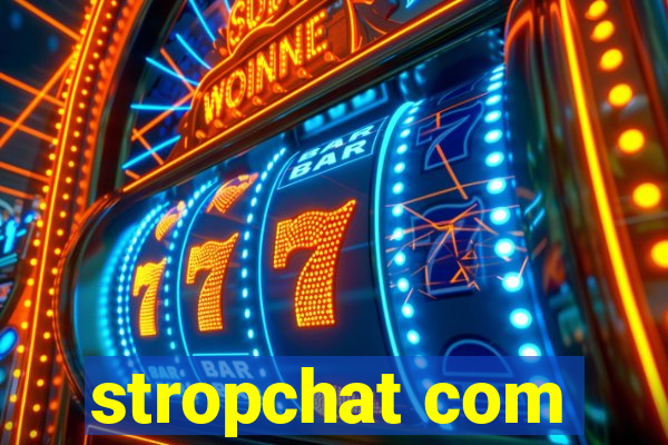 stropchat com